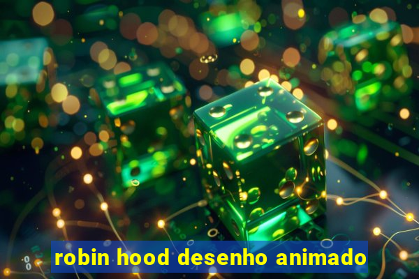 robin hood desenho animado